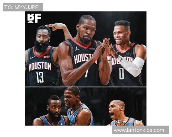 杜兰特赞火箭队青春气息与昔日雷霆相似引发热议